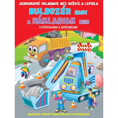 Buldozér Dany a nákladiak Ben